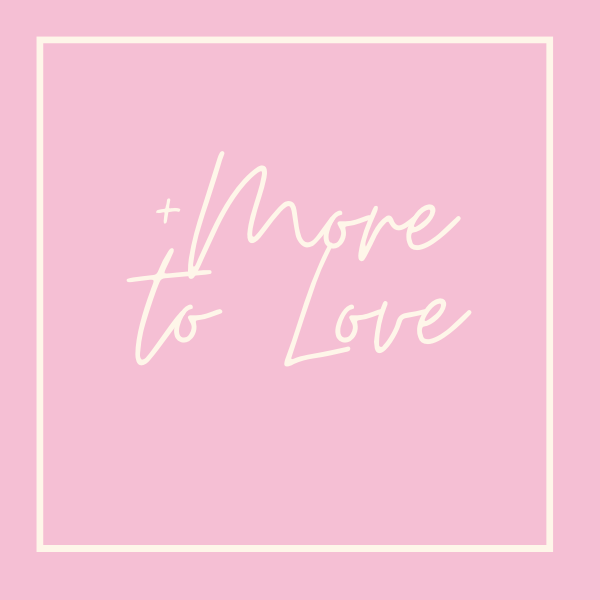 + More To Love Collection