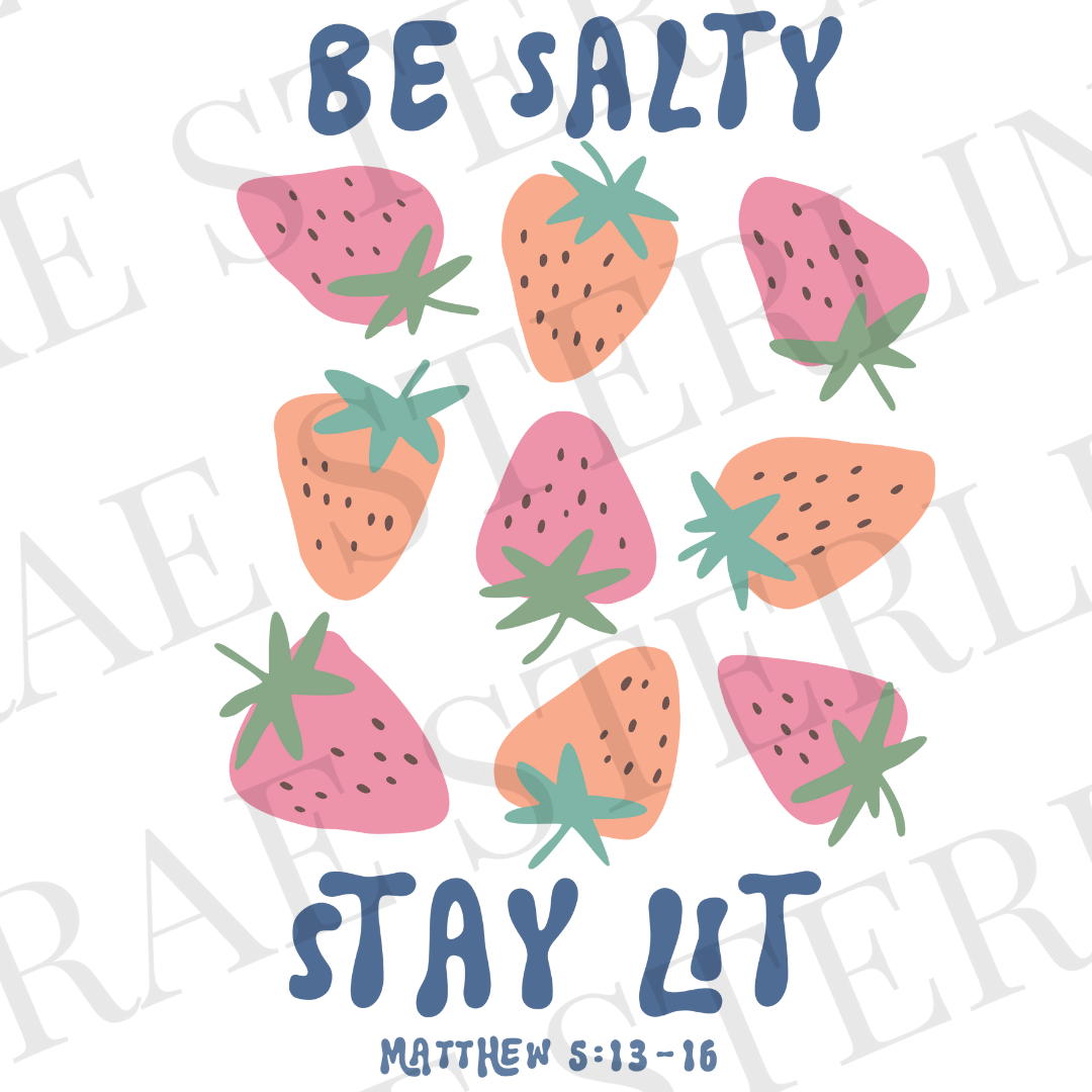 Be Salty Stay Lit