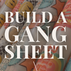 Build Your Own Gang Sheet